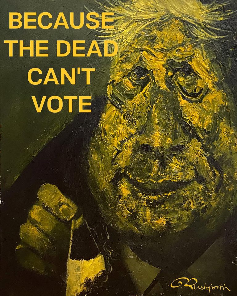 caricature of Boris Johnson with text "Because the dead can't vote
