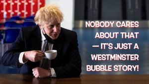 Johnson talking about Westminster bubble